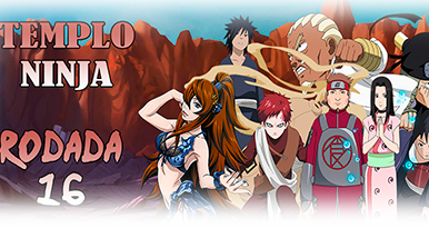 Templo Ninja - Rodada 16
